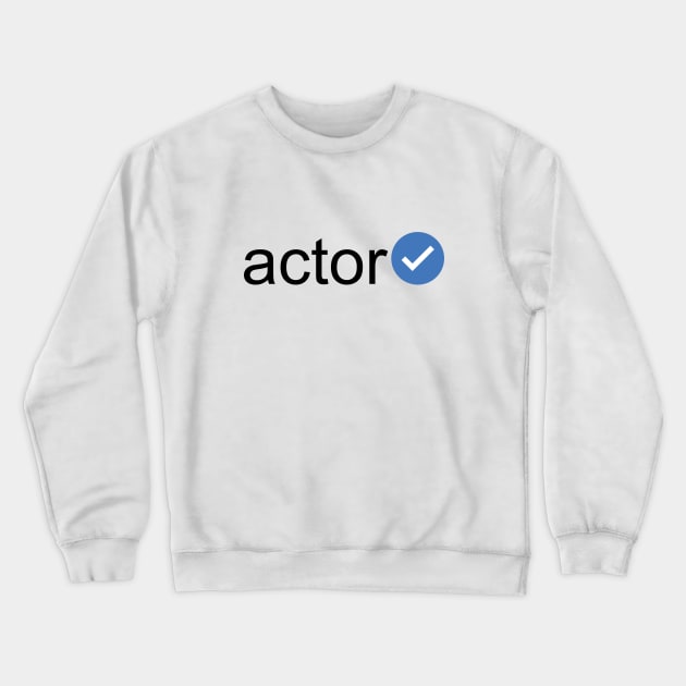 Verified Actor (Black Text) Crewneck Sweatshirt by inotyler